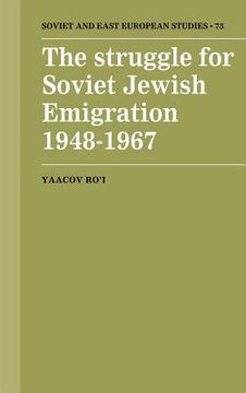 portada The Struggle for Soviet Jewish Emigration, 1948 1967 (Cambridge Russian, Soviet and Post-Soviet Studies) (en Inglés)