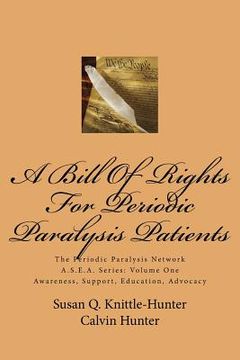 portada A Bill Of Rights For Periodic Paralysis Patients: The Periodic Paralysis Network A.S.E.A. Series: Volume One (in English)