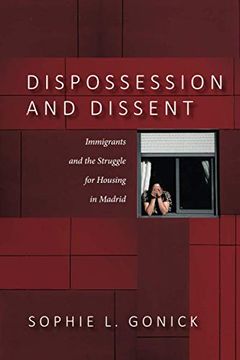 portada Dispossession and Dissent: Immigrants and the Struggle for Housing in Madrid 