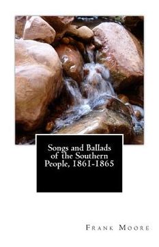 portada Songs and Ballads of the Southern People, 1861-1865 (in English)