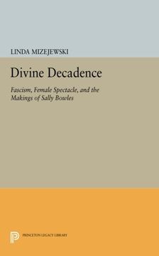 portada Divine Decadence: Fascism, Female Spectacle, and the Makings of Sally Bowles (Princeton Legacy Library) (en Inglés)