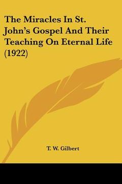 portada the miracles in st. john's gospel and their teaching on eternal life (1922) (en Inglés)