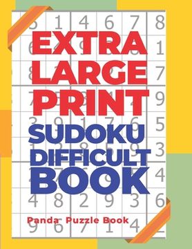 portada Extra Large Print Sudoku Difficult Book: Sudoku In Very Large Print - Brain Games Book For Adults (in English)