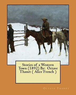 portada Stories of a Western Town (1892) By: Octave Thanet ( Alice French ) (in English)