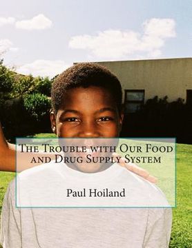 portada The Trouble with Our Food and Drug Supply System (en Inglés)