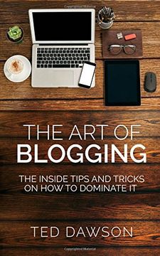 portada The Art of Blogging: The Inside Tips and Tricks  On how to dominate it