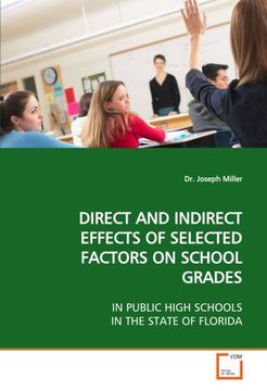 portada DIRECT AND INDIRECT EFFECTS OF SELECTED FACTORS ON SCHOOL GRADES: IN PUBLIC HIGH SCHOOLS IN THE STATE OF FLORIDA