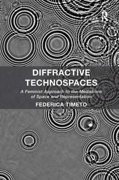 portada Diffractive Technospaces: A Feminist Approach to the Mediations of Space and Representation (in English)