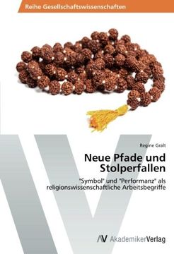 portada Neue Pfade und Stolperfallen: "Symbol" und "Performanz" als religionswissenschaftliche Arbeitsbegriffe