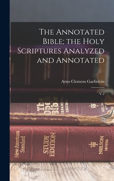 portada The Annotated Bible; the Holy Scriptures Analyzed and Annotated: V.2 (in English)