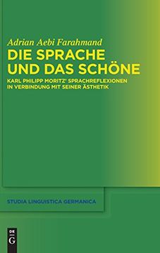 portada Die Sprache und das Schone: Karl Philipp Moritz' Sprachreflexionen in Verbindung mit Seiner Asthetik (en Alemán)
