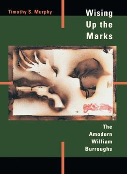 portada Wising up the Marks: The Amodern William Burroughs (in English)