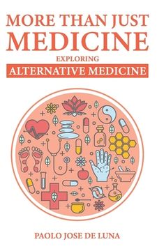 portada More Than Just Medicine: Exploring Alternative Medicine (en Inglés)