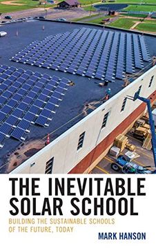 portada The Inevitable Solar School: Building the Sustainable Schools of the Future, Today (en Inglés)