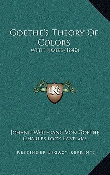 portada goethe's theory of colors: with notes (1840) (en Inglés)