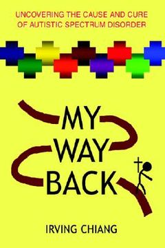 portada my way back: uncovering the cause and cure of autistic spectrum disorder (en Inglés)