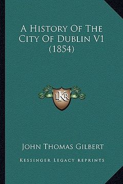 portada a history of the city of dublin v1 (1854)
