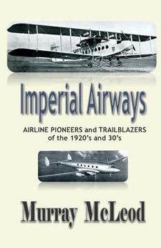 portada Imperial Airways: AIRLINE PIONEERS and TRAILBLAZERS of the 1920's and 30's (en Inglés)