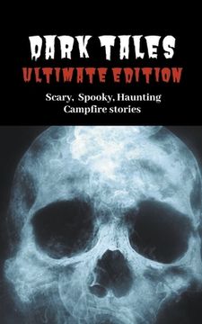 portada Dark Tales: Ultimate Edition--Scary Spooky Haunting Campfire Stories (en Inglés)
