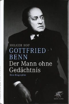 portada Gottfried Benn - der Mann ohne Gedächtnis: Eine Biographie (en Alemán)