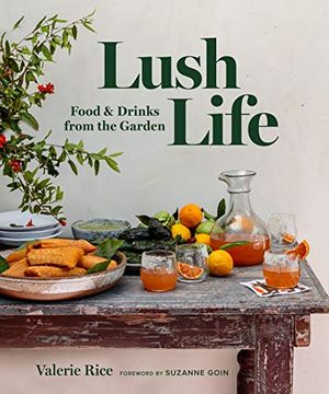 portada Lush Life: Food & Drinks From the Garden (in English)