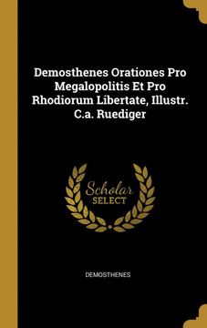 portada Demosthenes Orationes pro Megalopolitis et pro Rhodiorum Libertate, Illustr. C. A. Ruediger (in French)