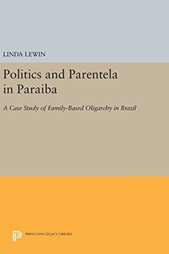 portada Politics and Parentela in Paraiba: A Case Study of Family-Based Oligarchy in Brazil (Princeton Legacy Library) (en Inglés)