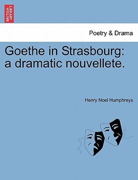 portada goethe in strasbourg: a dramatic nouvellete. (in English)