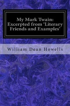 portada My Mark Twain: Excerpted from 'Literary Friends and Examples' (en Inglés)