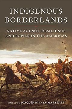 portada Indigenous Borderlands: Native Agency, Resilience, and Power in the Americas (in English)