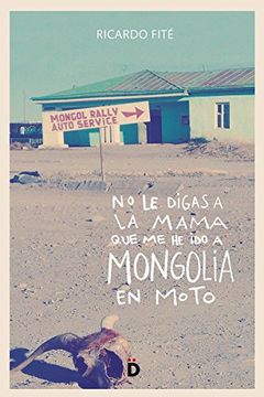 portada No le Digas a la Mama que me he ido a Mongolia en Moto (in Spanish)