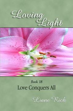portada Loving Light Book 18, Love Conquers All 