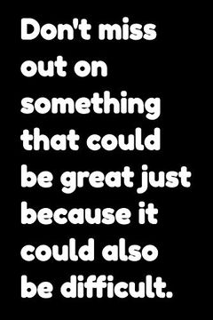 portada Don't Miss out on Something That Could be Great Just Because it Could Also be Difficult: Motivational Notepads Office (en Inglés)