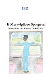 portada E' Meraviglioso Sporgersi: Reflections of a French Grandfather (en Inglés)