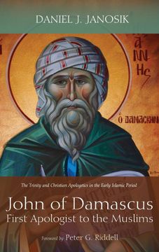 portada John of Damascus, First Apologist to the Muslims (en Inglés)