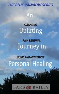 portada An Uplifting Journey in Personal Healing: Cleansing Rain Renewal Guide and Meditation (en Inglés)