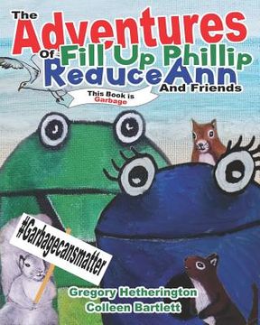 portada The Adventures of Fill Up Phillip, ReduceAnn and Friends (in English)