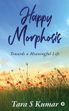 portada Happy Morphosis: Towards A Meaningful Life (in English)
