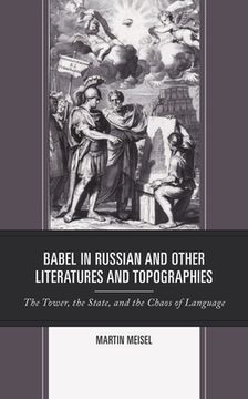 portada Babel in Russian and Other Literatures and Topographies: The Tower, the State, and the Chaos of Language (en Inglés)