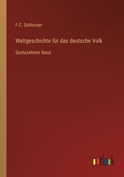 portada Weltgeschichte für das deutsche Volk: Sechszehnter Band (en Alemán)