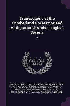 portada Transactions of the Cumberland & Westmorland Antiquarian & Archaeological Society: 7 (en Inglés)