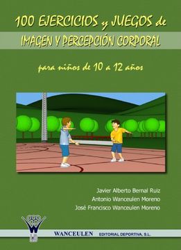portada 100 Ejercicios Y Juegos De Imagen Y Percepción Corporal Para Niños De 10 A 12 Años