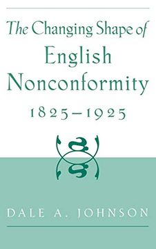 portada The Changing Shape of English Nonconformity, 1825-1925 (en Inglés)