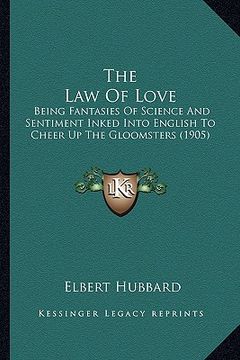 portada the law of love the law of love: being fantasies of science and sentiment inked into english being fantasies of science and sentiment inked into engli (en Inglés)