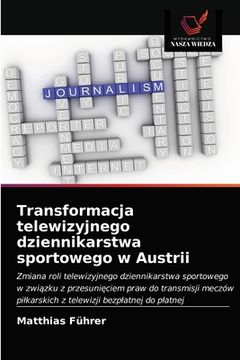 portada Transformacja telewizyjnego dziennikarstwa sportowego w Austrii (en Polaco)