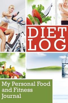 portada Diet Log: My Personal Food and Fitness Journal (en Inglés)