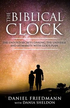 portada The Biblical Clock: The Untold Secrets Linking the Universe and Humanity with God's Plan 