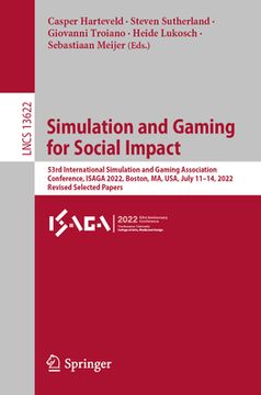 portada Simulation and Gaming for Social Impact: 53rd International Simulation and Gaming Association Conference, Isaga 2022, Boston, Ma, Usa, July 11-14, 202 (en Inglés)