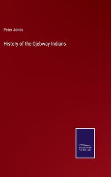 portada History of the Ojebway Indians (in English)