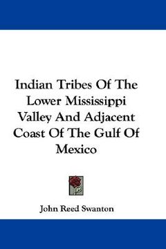 portada indian tribes of the lower mississippi valley and adjacent coast of the gulf of mexico (en Inglés)
